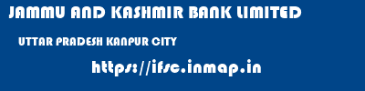 JAMMU AND KASHMIR BANK LIMITED  UTTAR PRADESH KANPUR CITY    ifsc code